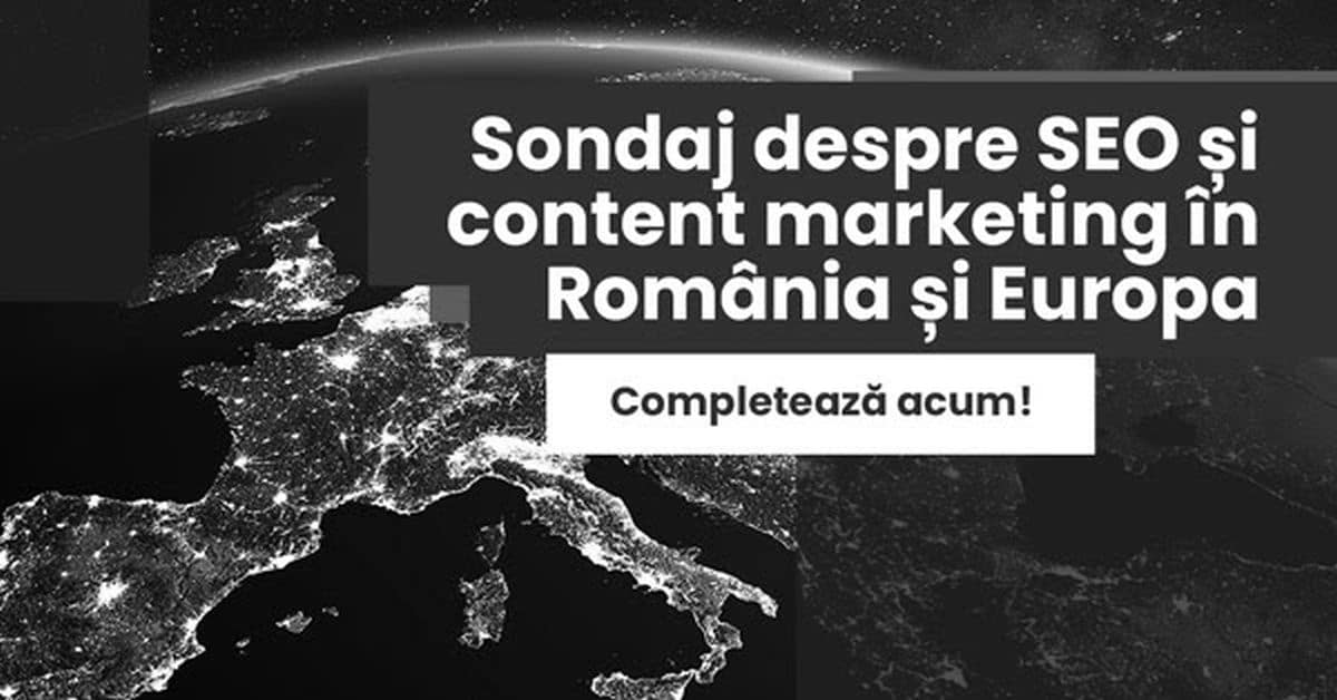 Sondaj despre SEO și content marketing în România și Europa - completează acum!
